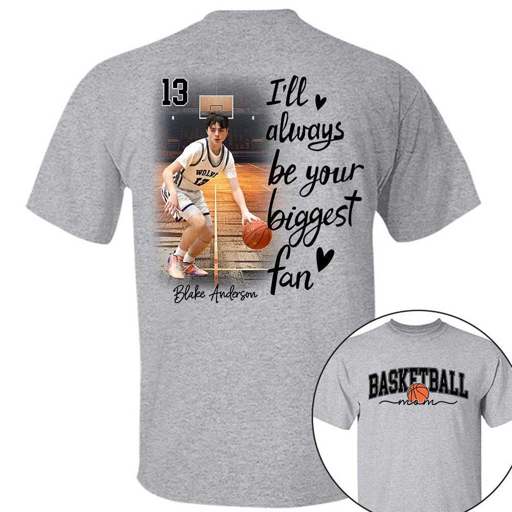 I'll Be Your Biggest Fan - Personalize Basketball Shirt Gift for Basketball Mom, Fall Basketball Season Shirt Do99