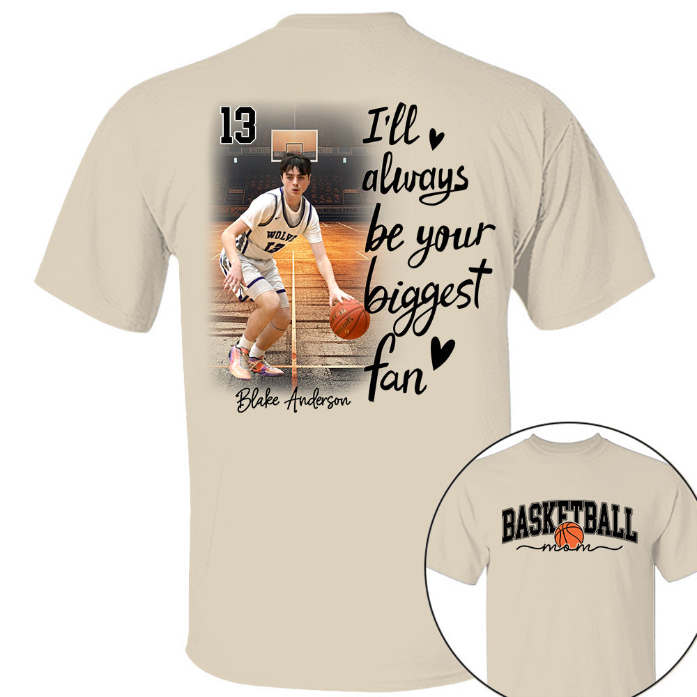 I'll Be Your Biggest Fan - Personalize Basketball Shirt Gift for Basketball Mom, Fall Basketball Season Shirt Do99