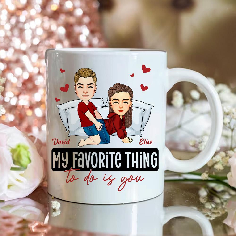 My Favorite Thing To Do Is You - Personalized Mug - Anniversary Gifts For Couple Her, Him Nh00