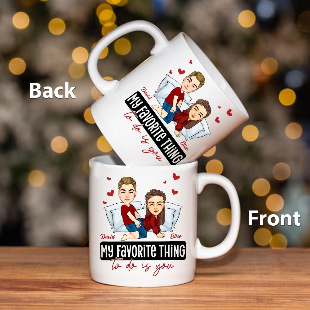 My Favorite Thing To Do Is You - Personalized Mug - Anniversary Gifts For Couple Her, Him Nh00