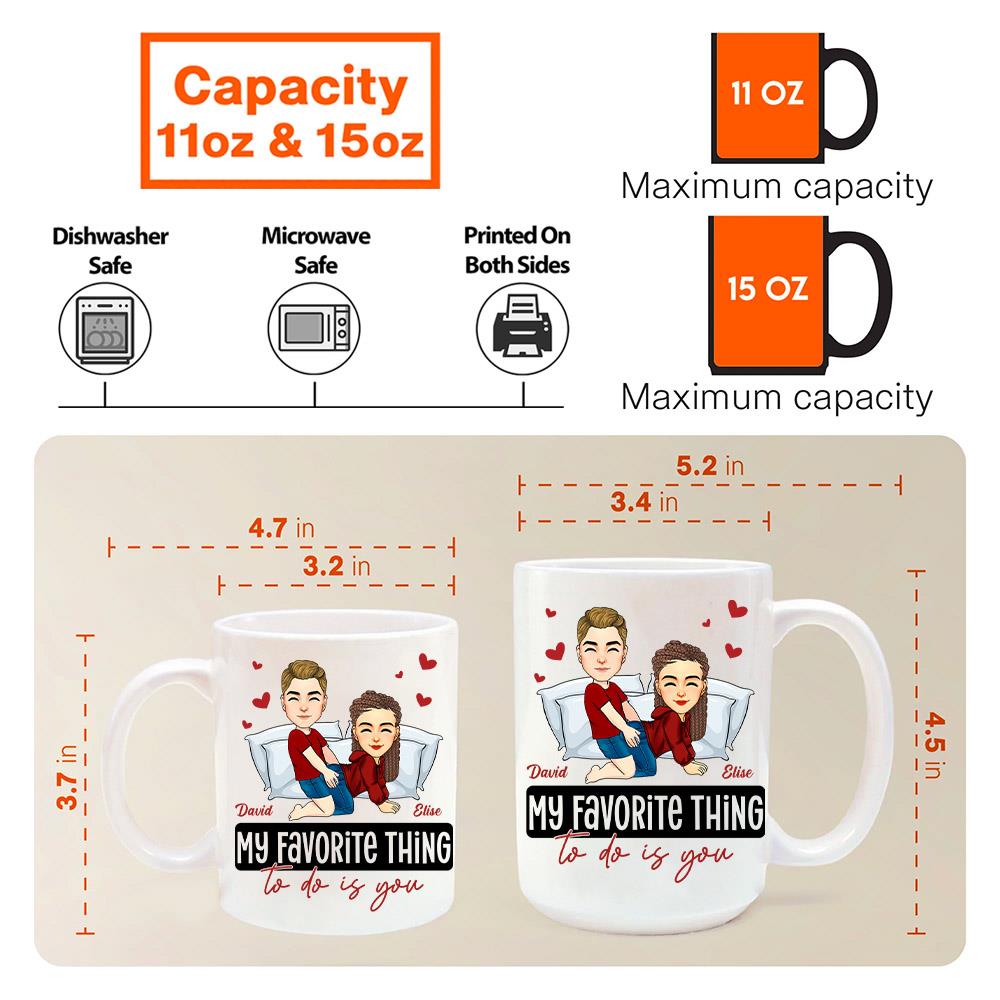 My Favorite Thing To Do Is You - Personalized Mug - Anniversary Gifts For Couple Her, Him Nh00