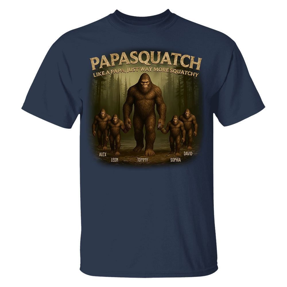 Papasquatch Like A Papa, Just Way More Squatchy, Personalized Shirt, Gift For Dad Father's Day T1807 Pt99