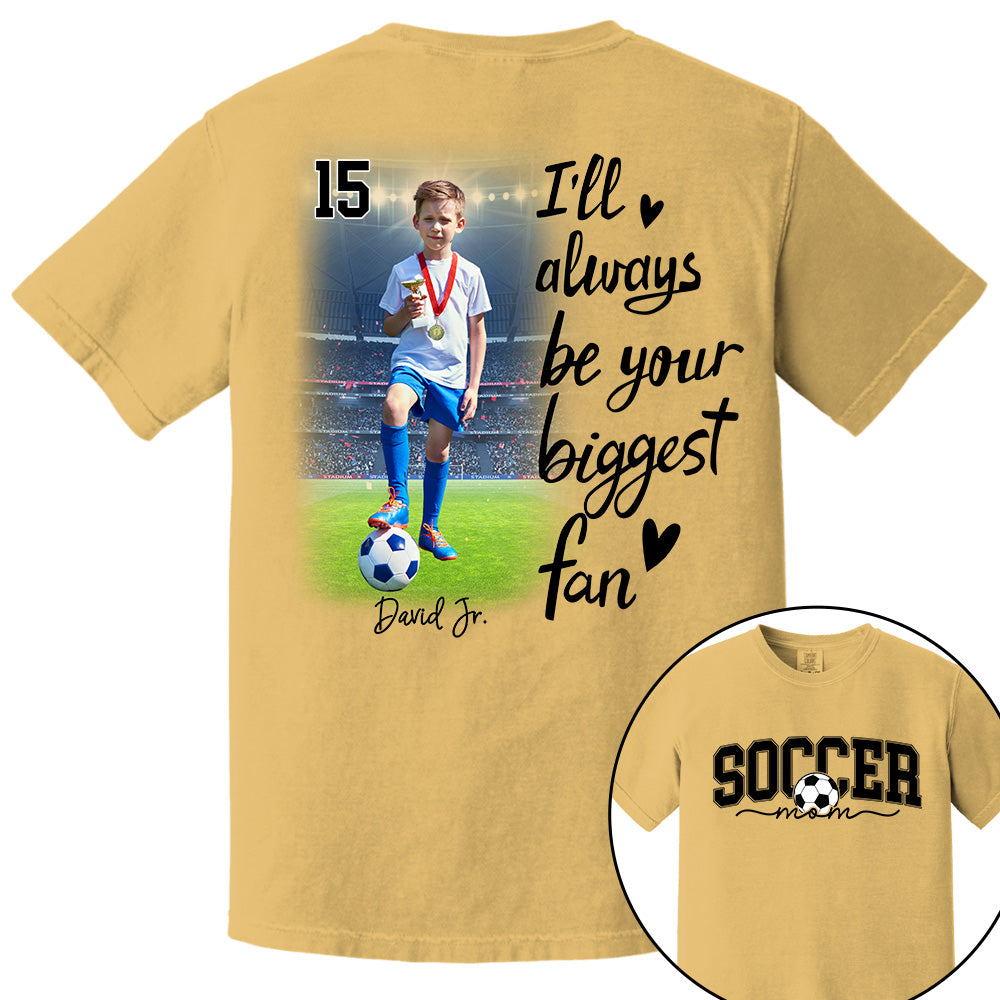 I'll Be Your Biggest Fan - Personalize Soccer Shirt Gift for Soccer Mom, Fall Soccer Season Shirt Do99