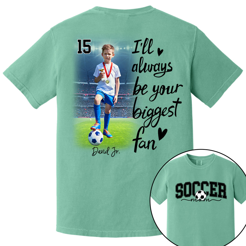 I'll Be Your Biggest Fan - Personalize Soccer Shirt Gift for Soccer Mom, Fall Soccer Season Shirt Do99