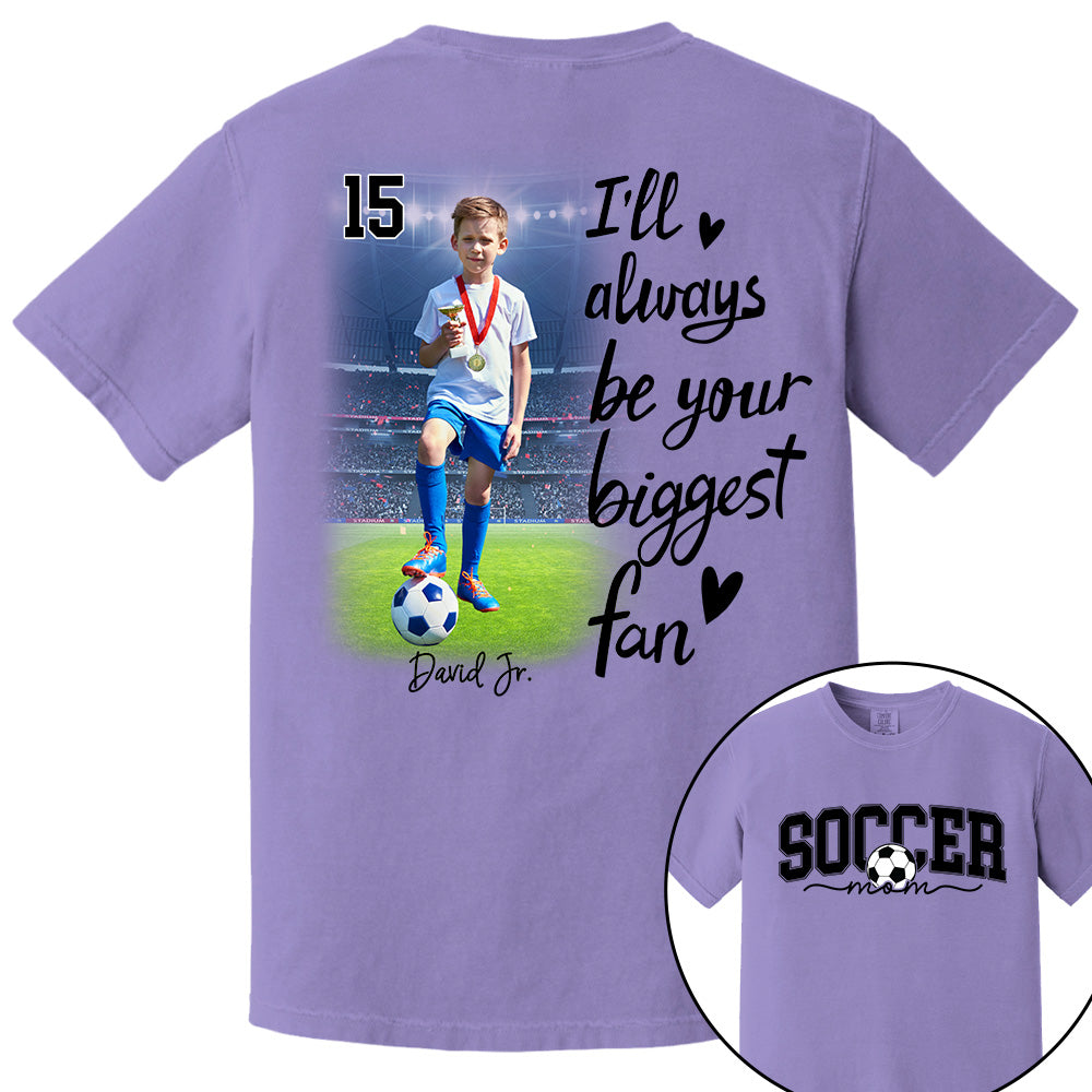 I'll Be Your Biggest Fan - Personalize Soccer Shirt Gift for Soccer Mom, Fall Soccer Season Shirt Do99