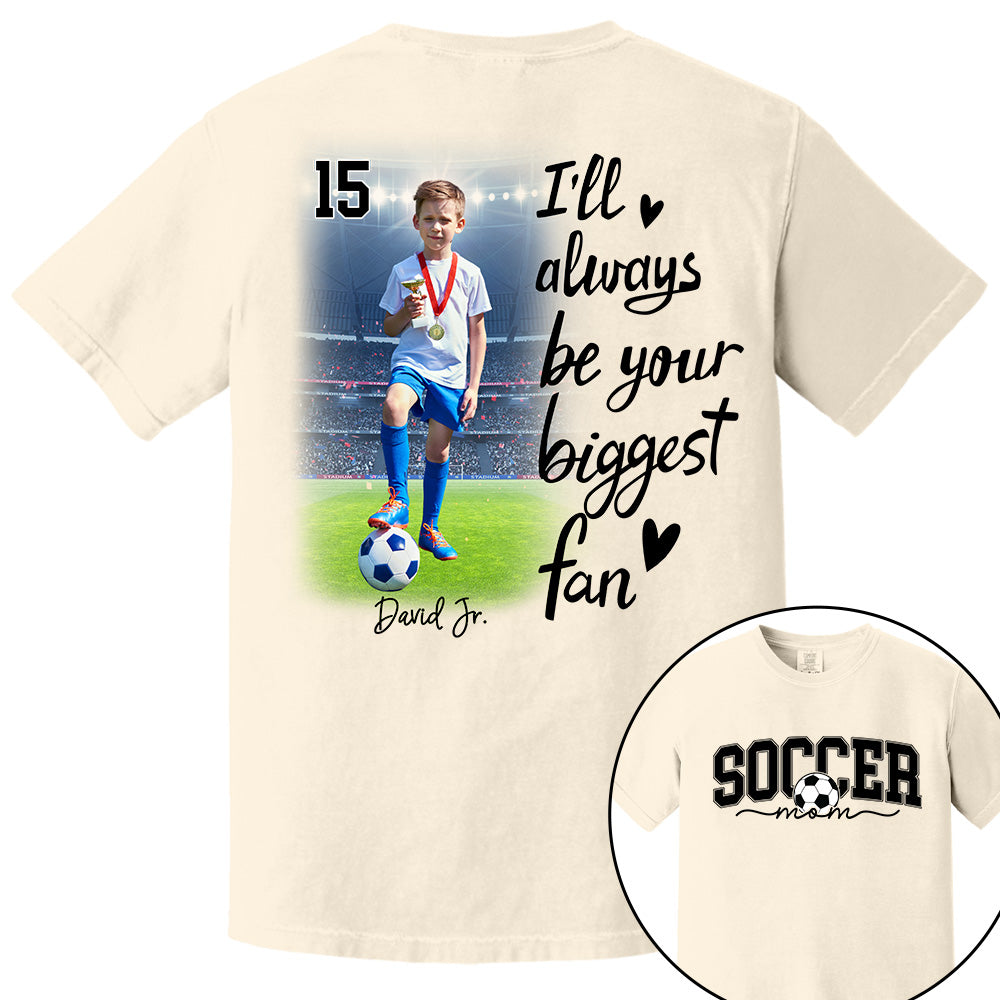 I'll Be Your Biggest Fan - Personalize Soccer Shirt Gift for Soccer Mom, Fall Soccer Season Shirt Do99