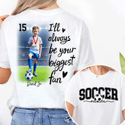 I'll Be Your Biggest Fan - Personalize Soccer Shirt Gift for Soccer Mom, Fall Soccer Season Shirt