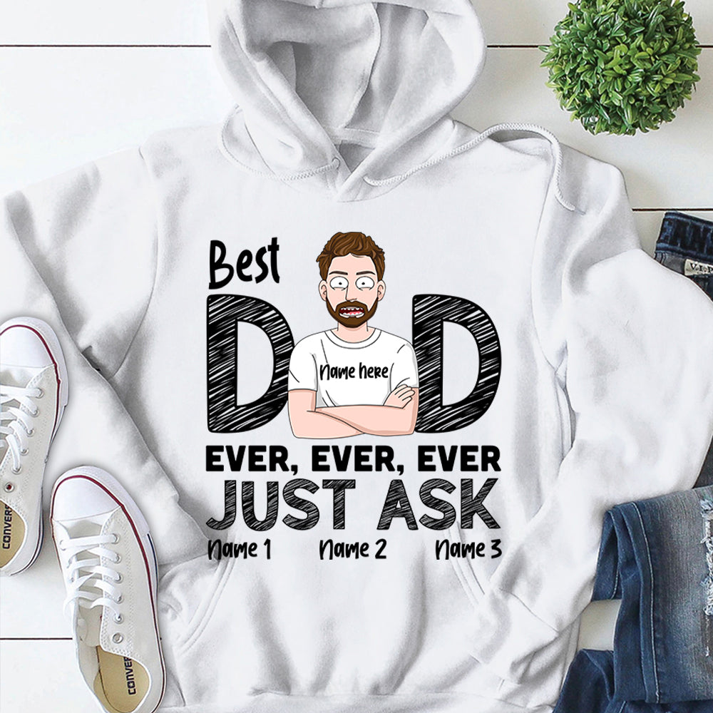 Best Dad Ever Ever Ever Just Ask Personalzed Shirts