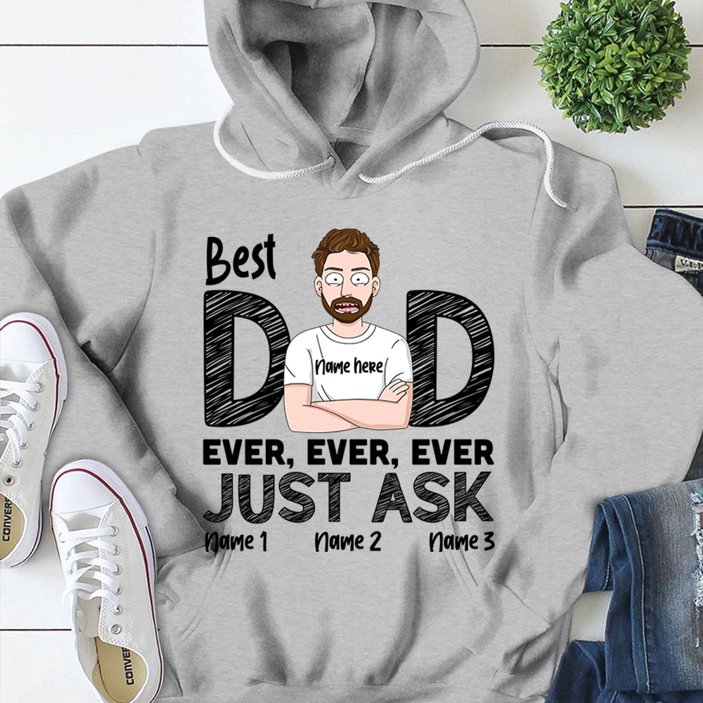 Best Dad Ever Ever Ever Just Ask Personalzed Shirts