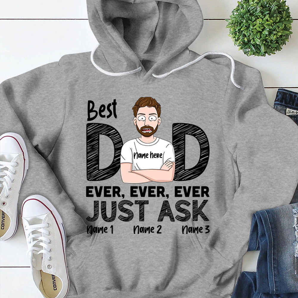 Best Dad Ever Ever Ever Just Ask Personalzed Shirts