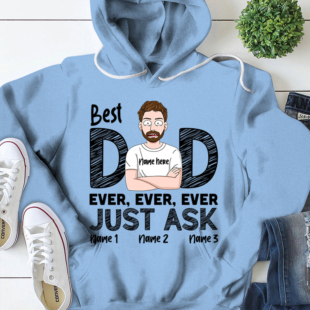 Best Dad Ever Ever Ever Just Ask Personalzed Shirts