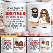 I’D Walk Through Fire For You, Personalized Mug For Your Beloved Ones, Names & Characters Can Be Changed