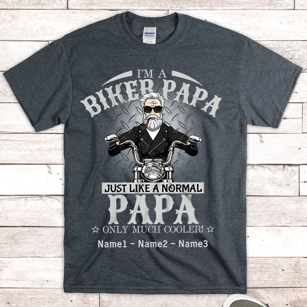 I'm A Biker Papa Just Like A Normal Papa Only Much Cooler Vr2 Personalized Shirts, Shirt For Dad/Grandpa