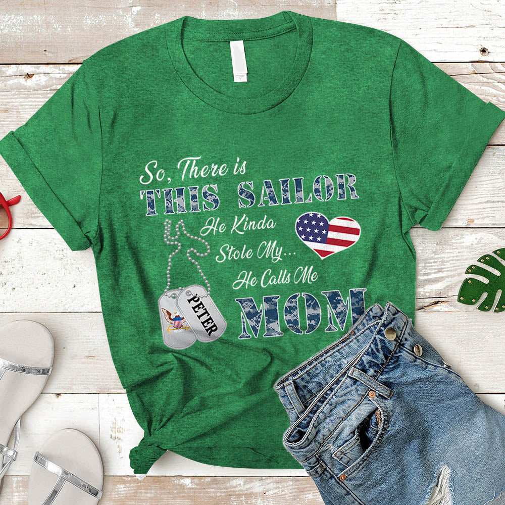 Personalized Sailor's Name So There's This Sailor He Kinda Stole My Heart He Calls Me Mom Can Be Change U.S.Navy | Military Mom K1702