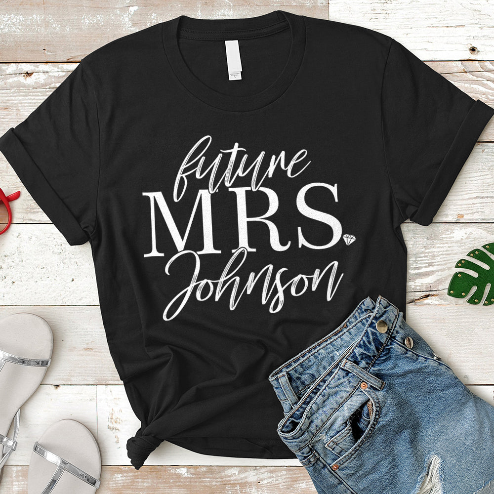 Personalized Future Mrs Shirt, Future Mrs, Engagemen T-Shirt, Soon To Be Mrs, Future Mrs Gift, Engaged Shirt, Custom Mrs Shirt