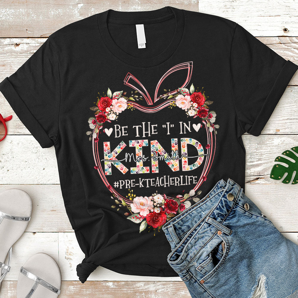 Floral Apple Be The I In Kind Teacher Life Shirt Personalized Teacher Last Name & Hashtag H2511