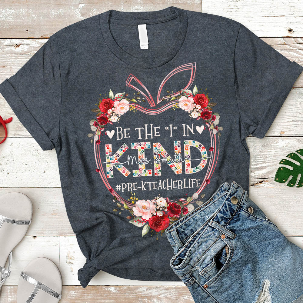 Floral Apple Be The I In Kind Teacher Life Shirt Personalized Teacher Last Name & Hashtag H2511