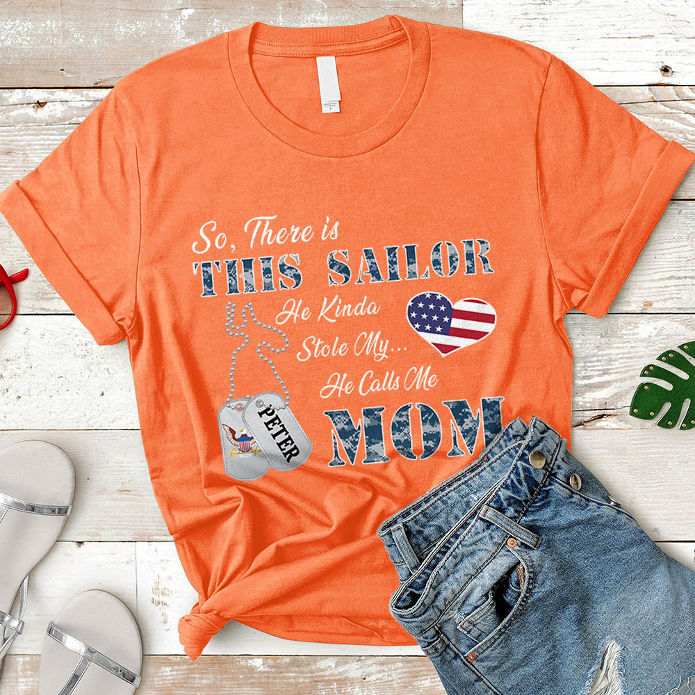 Personalized Sailor's Name So There's This Sailor He Kinda Stole My Heart He Calls Me Mom Can Be Change U.S.Navy | Military Mom K1702