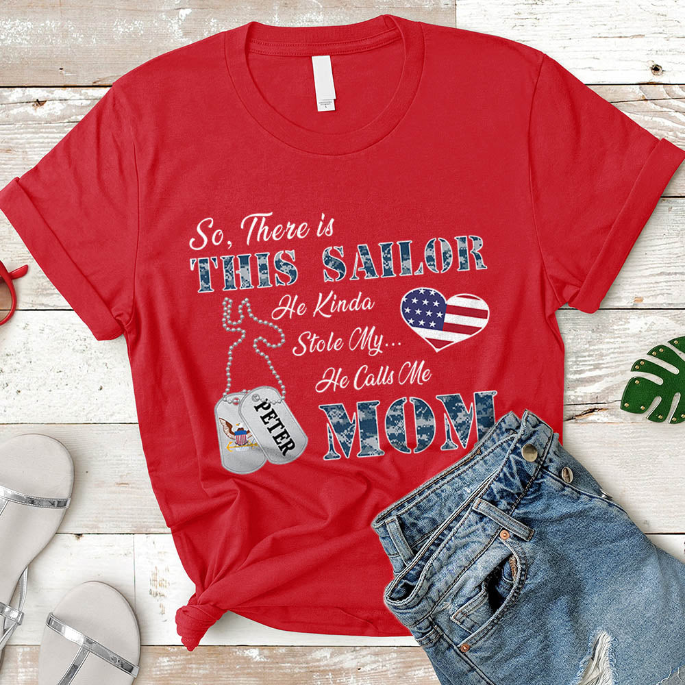Personalized Sailor's Name So There's This Sailor He Kinda Stole My Heart He Calls Me Mom Can Be Change U.S.Navy | Military Mom K1702