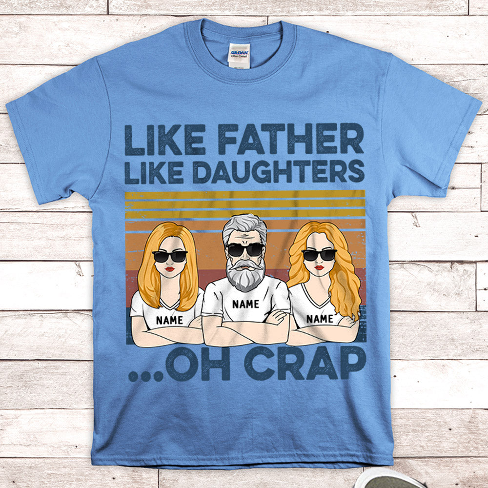 Like Father Like Daughters... Oh Crap Personalized Shirts, Gift For Dad From Daughter, Name & Character Can Be Changed