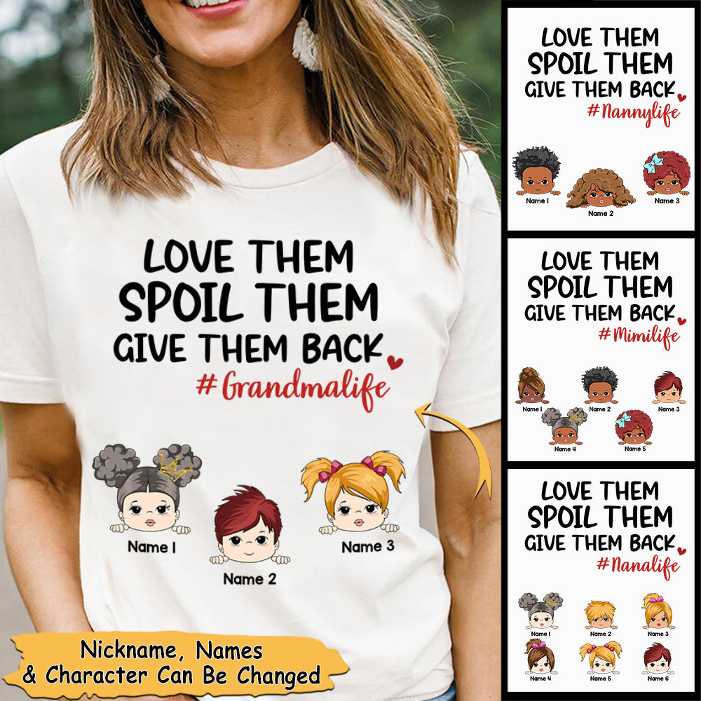Love Them Spoil Them Give Them Back Grandmalife Personalized Shirt For Grandma, Nickname And Grandkid's Character Can Be Changed